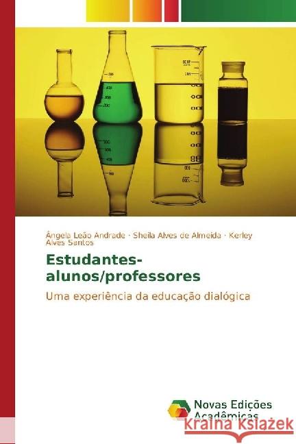 Estudantes-alunos/professores : Uma experiência da educação dialógica Andrade, Ângela Leão; de Almeida, Sheila Alves; Santos, Kerley Alves 9783330200449 Novas Edicioes Academicas - książka
