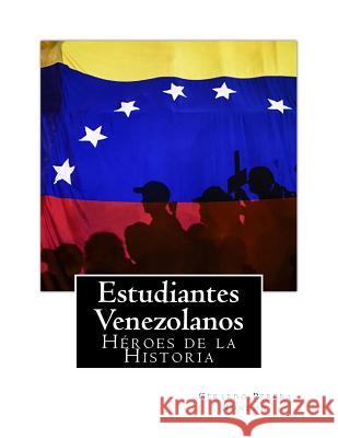 Estudiantes Venezolanos: Heroes de la Historia Gerardo Perera Rondon 9781729548035 Createspace Independent Publishing Platform - książka