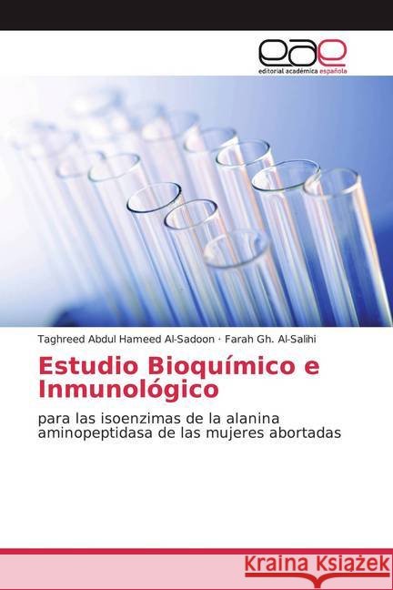 Estudio Bioquímico e Inmunológico : para las isoenzimas de la alanina aminopeptidasa de las mujeres abortadas Al-Sadoon, Taghreed Abdul Hameed; Al-Salihi, Farah Gh. 9786200364005 Editorial Académica Española - książka