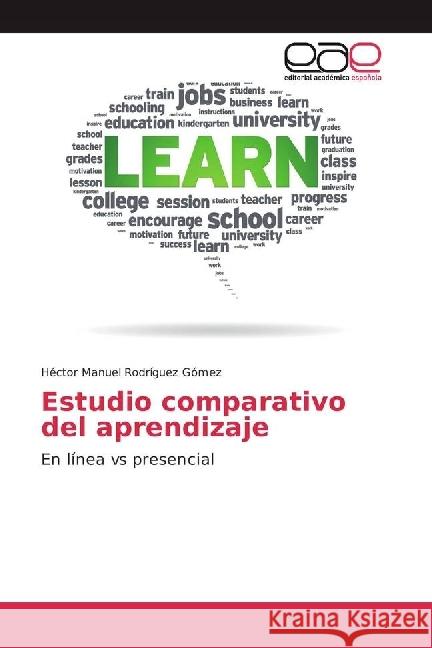 Estudio comparativo del aprendizaje : En línea vs presencial Rodríguez Gómez, Héctor Manuel 9783659045592 Editorial Académica Española - książka