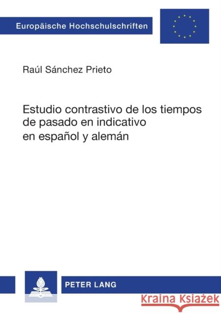 Estudio Contrastivo de Los Tiempos de Pasado En Indicativo En Español Y Alemán Sánchez Prieto, Raúl 9783631531501 Peter Lang Gmbh, Internationaler Verlag Der W - książka