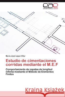 Estudio de cimentaciones corridas mediante el M.E.F López Villar María José 9783846575017 Editorial Acad Mica Espa Ola - książka