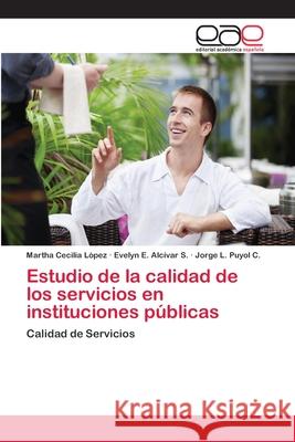 Estudio de la calidad de los servicios en instituciones públicas Lòpez, Martha Cecilia 9786202111492 Editorial Académica Española - książka