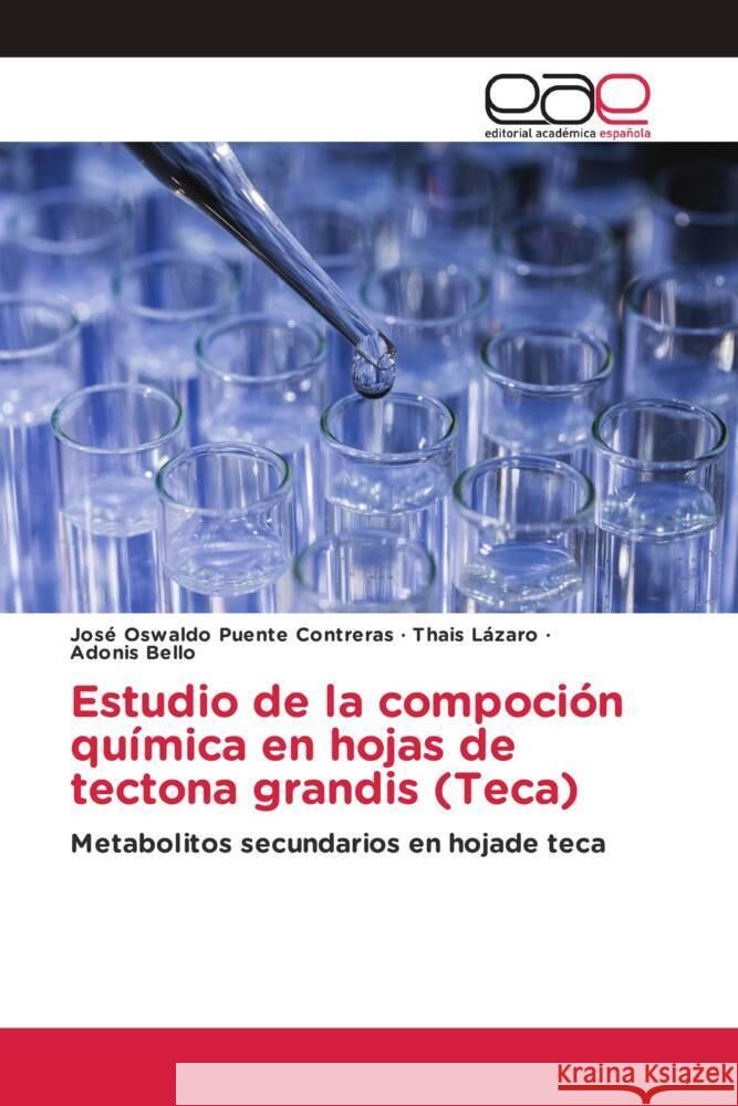 Estudio de la compoción química en hojas de tectona grandis (Teca) Puente Contreras, José Oswaldo, Lázaro, Thais, Bello, Adonis 9786202239073 Editorial Académica Española - książka