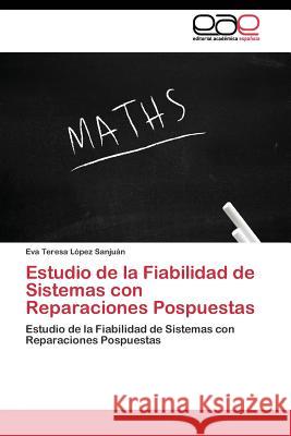 Estudio de la Fiabilidad de Sistemas con Reparaciones Pospuestas López Sanjuán Eva Teresa 9783844338447 Editorial Academica Espanola - książka