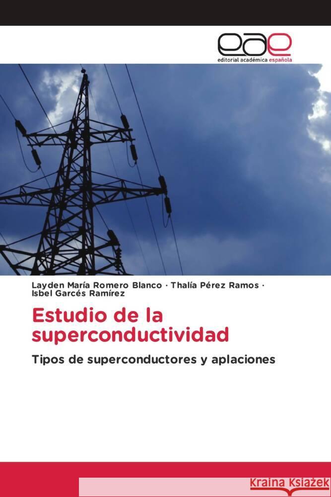 Estudio de la superconductividad Romero Blanco, Layden María, Pérez Ramos, Thalía, Garcés Ramírez, Isbel 9786203887723 Editorial Académica Española - książka