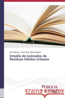 Estudio de Lixiviados de Residuos Sólidos Urbanos Manzur Dora 9783639550627 Publicia - książka