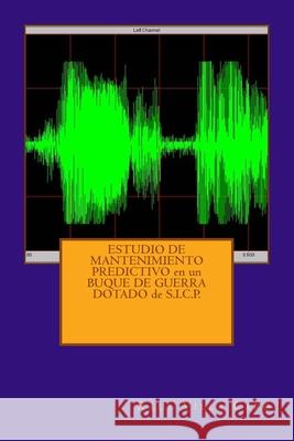 ESTUDIO DE MANTENIMIENTO PREDICTIVO en un BUQUE DE GUERRA DOTADO de S.I.C.P. Raul Vill 9781500949686 Createspace Independent Publishing Platform - książka