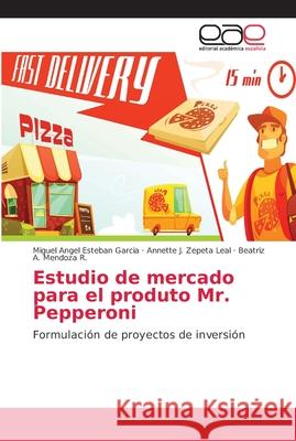 Estudio de mercado para el produto Mr. Pepperoni Esteban Garcia, Miguel Angel 9786202164238 Editorial Académica Española - książka