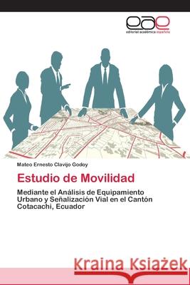 Estudio de Movilidad Clavijo Godoy, Mateo Ernesto 9786202142274 Editorial Académica Española - książka