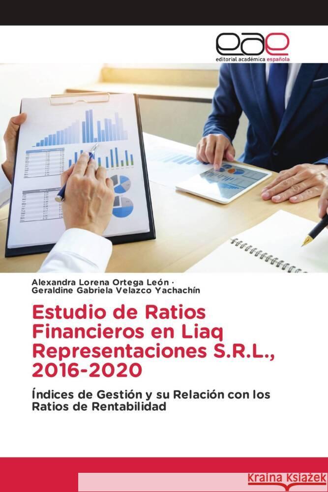 Estudio de Ratios Financieros en Liaq Representaciones S.R.L., 2016-2020 Ortega León, Alexandra Lorena, Velazco Yachachín, Geraldine Gabriela 9786203884845 Editorial Académica Española - książka