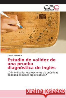 Estudio de validez de una prueba diagnóstica de inglés Floretta, Verónica 9786138978183 Editorial Académica Española - książka