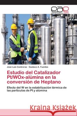 Estudio del Catalizador Pt/WOx-alúmina en la conversión de Heptano Contreras, José Luis 9783659046568 Editorial Académica Española - książka