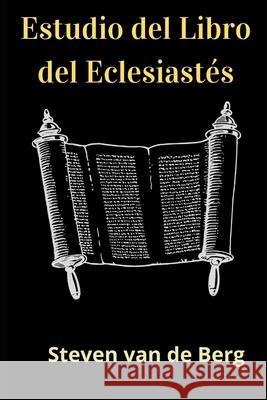 Estudio del Libro del Eclesiastes van de Berg Steven van de Berg 9798731564830 Independently published - książka