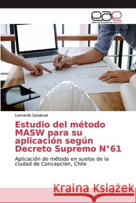 Estudio del método MASW para su aplicación según Decreto Supremo N°61 Sandoval, Leonardo 9786202168922 Editorial Académica Española - książka