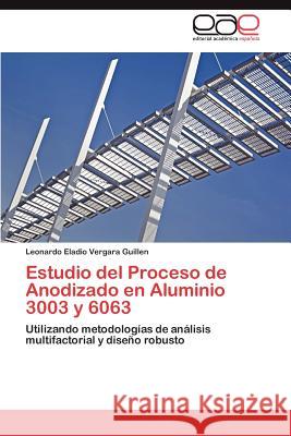 Estudio del Proceso de Anodizado en Aluminio 3003 y 6063 Vergara Guillen Leonardo Eladio 9783847366195 Editorial Acad Mica Espa Ola - książka