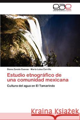 Estudio etnográfico de una comunidad mexicana Zavala Cuevas Diana 9783846574362 Editorial Acad Mica Espa Ola - książka