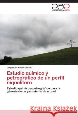 Estudio químico y petrográfico de un perfil niquelífero Pirela García Jorge Luis 9783844348002 Editorial Academica Espanola - książka