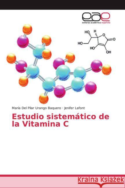 Estudio sistemático de la Vitamina C Urango Baquero, María Del Pilar; Lafont, Jenifer 9783659703799 Editorial Académica Española - książka