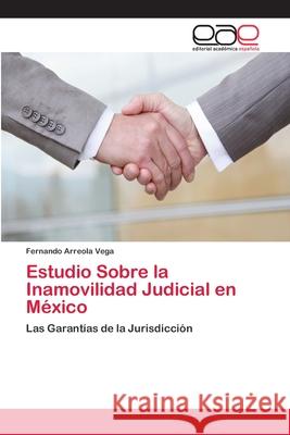 Estudio Sobre la Inamovilidad Judicial en México Arreola Vega, Fernando 9783659070686 Editorial Academica Espanola - książka