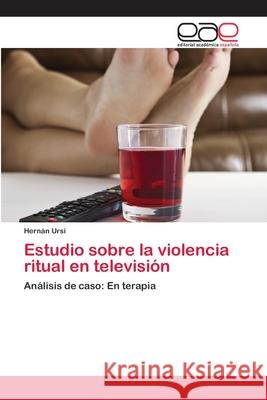 Estudio sobre la violencia ritual en televisión Ursi, Hernán 9786202112048 Editorial Académica Española - książka