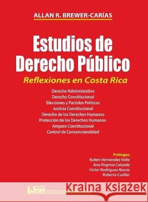 ESTUDIOS DE DERECHO PÚBLICO. REFLEXIONES EN COSTA RICA. Derecho administrativo, Derecho constitucional, Elecciones y partidos políticos, Justicia cons Brewer-Carías, Allan R. 9789977137469 Editorial Investigaciones Juridicas S.A. - książka