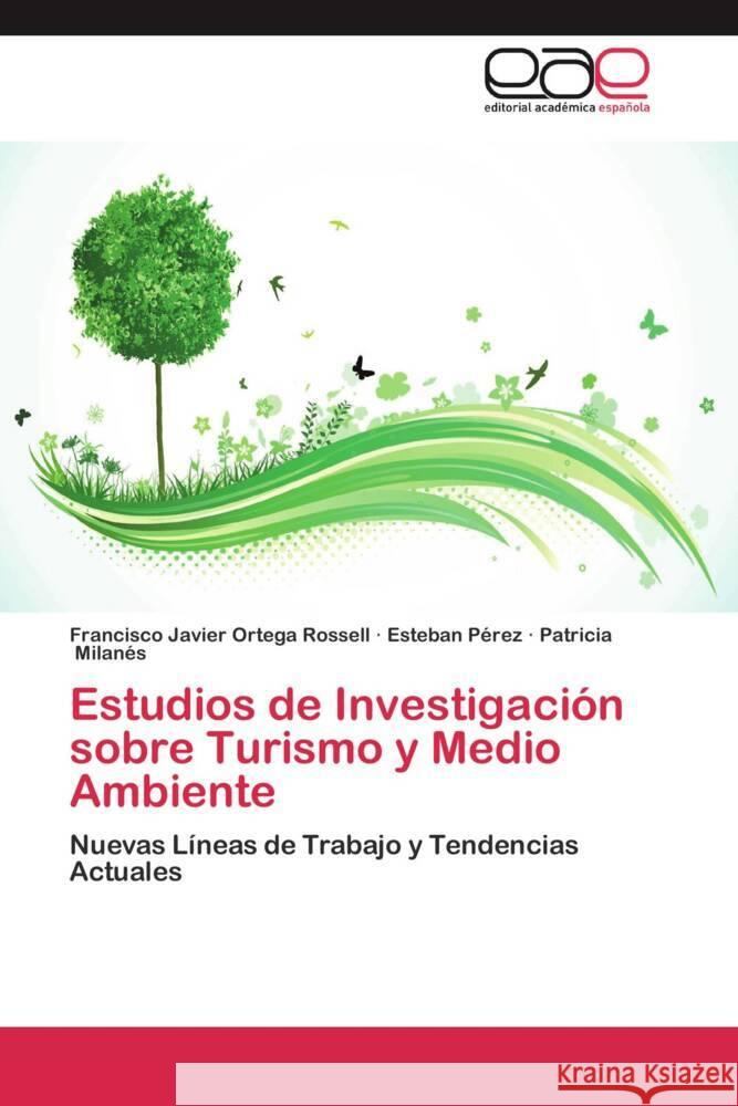 Estudios de Investigación sobre Turismo y Medio Ambiente : Nuevas Líneas de Trabajo y Tendencias Actuales Ortega Rossell, Francisco Javier; Pérez, Esteban; Milanés, Patricia 9783659040801 Editorial Académica Española - książka