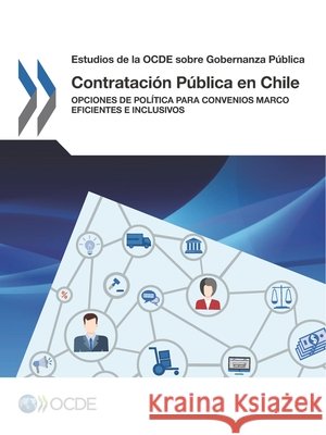 Estudios de la Ocde Sobre Gobernanza Publica Contratacion Publica En Chile: Opciones de Politica Para Convenios Marco Eficientes E Inclusivos Oecd   9789264275522 Organization for Economic Co-operation and De - książka