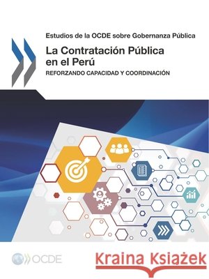 Estudios de la Ocde Sobre Gobernanza Publica La Contratacion Publica En El Peru: Reforzando Capacidad y Coordinacion Oecd 9789264281349 Org. for Economic Cooperation & Development - książka