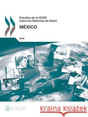 Estudios de La Ocde Sobre Los Sistemas de Salud: Mexico 2016 Oecd 9789264265516 Org. for Economic Cooperation & Development - książka