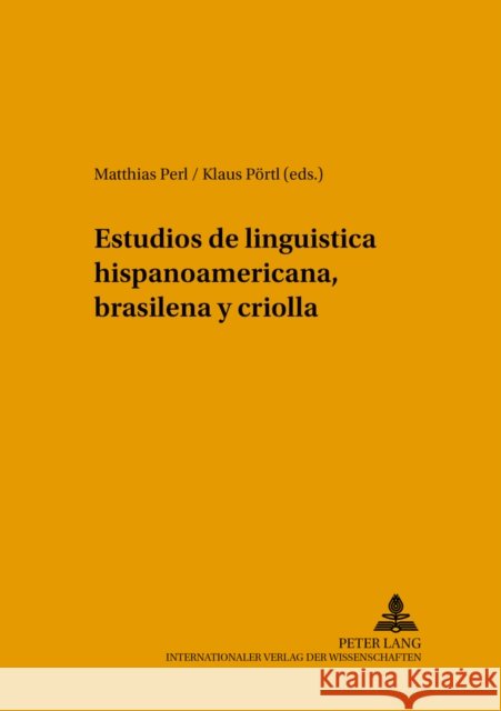 Estudios de Lingueística Hispanoamericana, Brasileña Y Criolla Perl, Matthias 9783631500774 Peter Lang Gmbh, Internationaler Verlag Der W - książka
