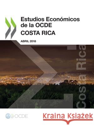 Estudios Econmicos de la Ocde: Costa Rica 2018 Oecd   9789264301733 Org. for Economic Cooperation & Development - książka