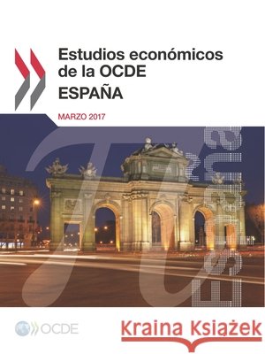 Estudios Economicos de La Ocde: Espana 2017 Oecd 9789264271913 Org. for Economic Cooperation & Development - książka
