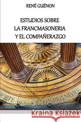 Estudios sobre la Francmasoneria y el Compañerazgo René Guénon 9781912452569 Omnia Veritas Ltd - książka