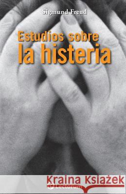 Estudios sobre la histeria Freud, Sigmund 9781496038319 Createspace - książka