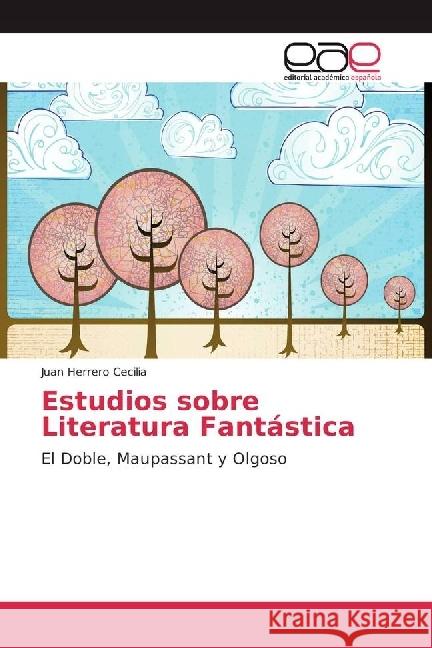 Estudios sobre Literatura Fantástica : El Doble, Maupassant y Olgoso Herrero Cecilia, Juan 9783330098961 Editorial Académica Española - książka