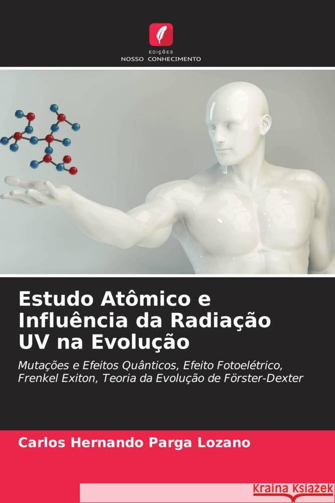 Estudo Atômico e Influência da Radiação UV na Evolução Parga Lozano, Carlos Hernando 9786206349648 Edições Nosso Conhecimento - książka