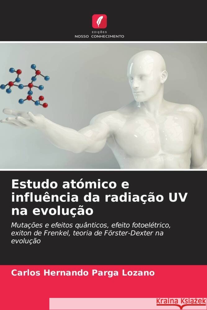 Estudo atómico e influência da radiação UV na evolução Parga Lozano, Carlos Hernando 9786206263906 Edições Nosso Conhecimento - książka