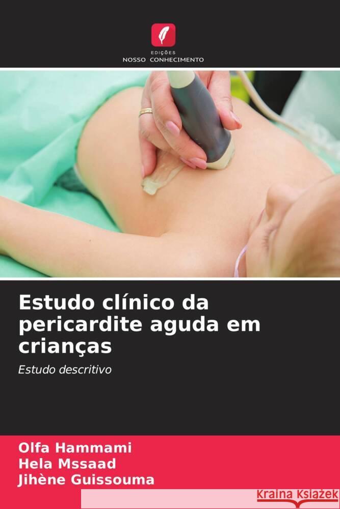 Estudo clínico da pericardite aguda em crianças Hammami, Olfa, Mssaad, Hela, Guissouma, Jihene 9786207099351 Edições Nosso Conhecimento - książka