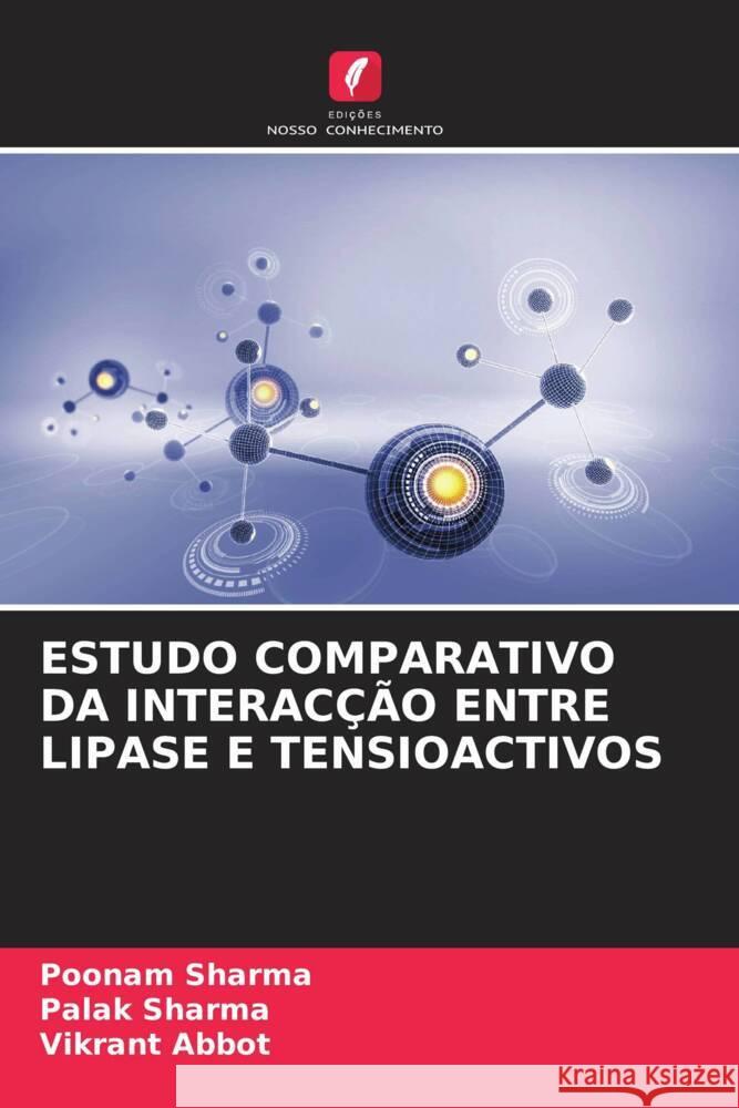 ESTUDO COMPARATIVO DA INTERACÇÃO ENTRE LIPASE E TENSIOACTIVOS Sharma, Poonam, Sharma, Palak, Abbot, Vikrant 9786206483717 Edições Nosso Conhecimento - książka