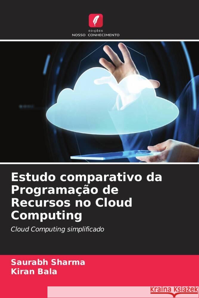 Estudo comparativo da Programação de Recursos no Cloud Computing Sharma, Saurabh, Bala, Kiran 9786204521992 Edições Nosso Conhecimento - książka