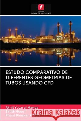 ESTUDO COMPARATIVO DE DIFERENTES GEOMETRIAS DE TUBOS USANDO CFD Manda, Akhil Yuvaraj; Geeri, Satish; Ansuri, Phani Bhaskar 9786202870139 Edicoes Nosso Conhecimento - książka