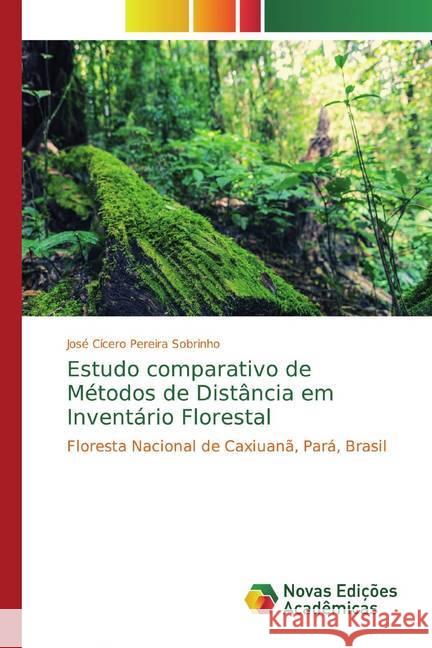 Estudo comparativo de Métodos de Distância em Inventário Florestal : Floresta Nacional de Caxiuanã, Pará, Brasil Pereira Sobrinho, José Cícero 9786139798278 Novas Edicioes Academicas - książka