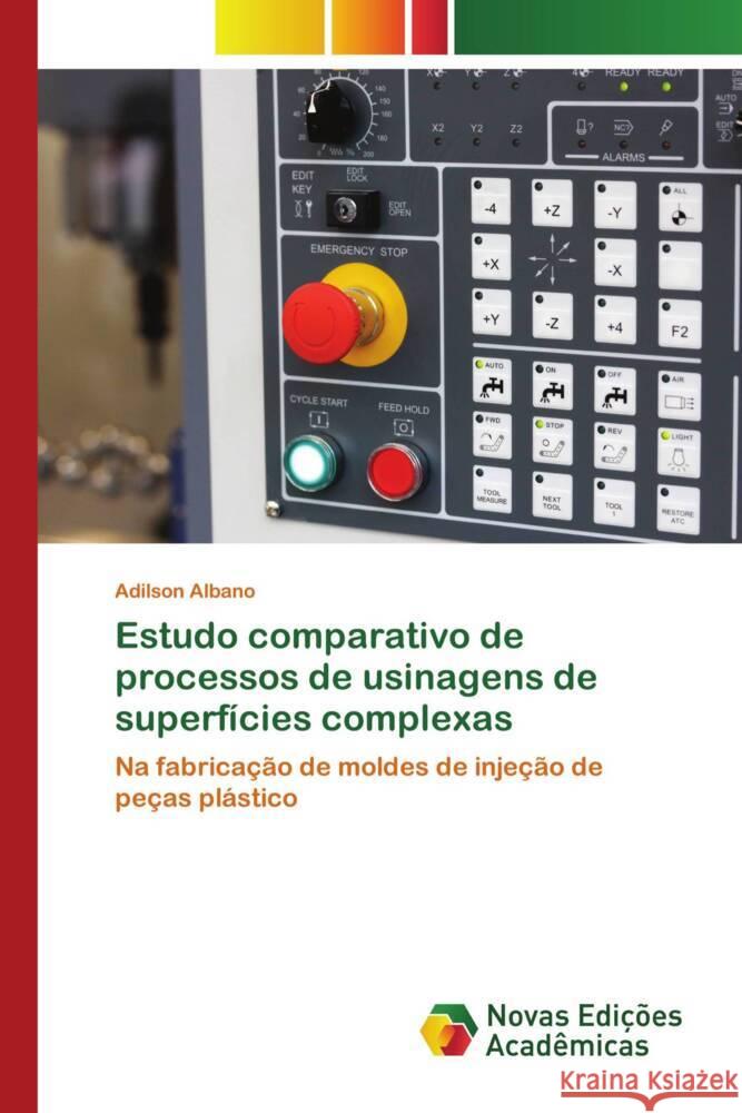 Estudo comparativo de processos de usinagens de superfícies complexas Albano, Adilson 9786205507476 Novas Edições Acadêmicas - książka