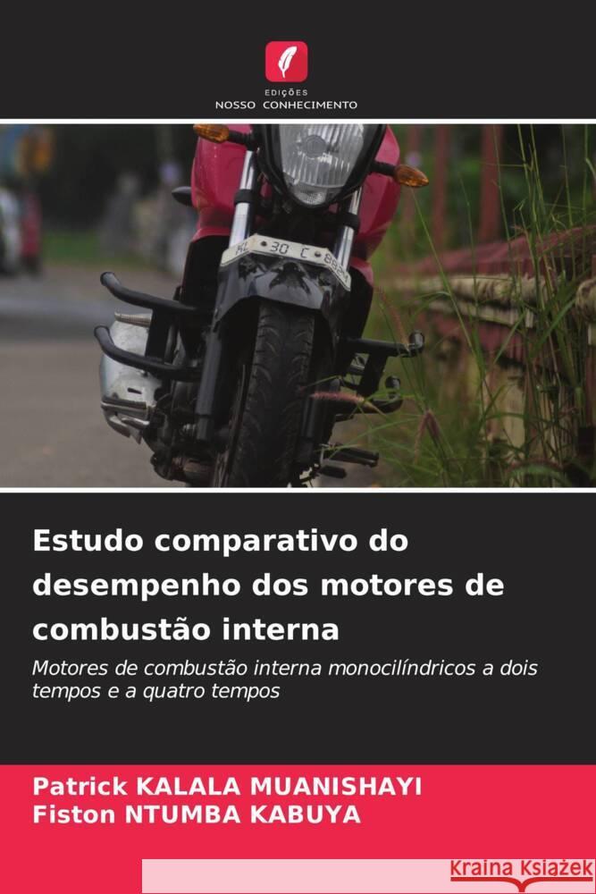 Estudo comparativo do desempenho dos motores de combustão interna KALALA MUANISHAYI, Patrick, NTUMBA KABUYA, Fiston 9786206515678 Edições Nosso Conhecimento - książka