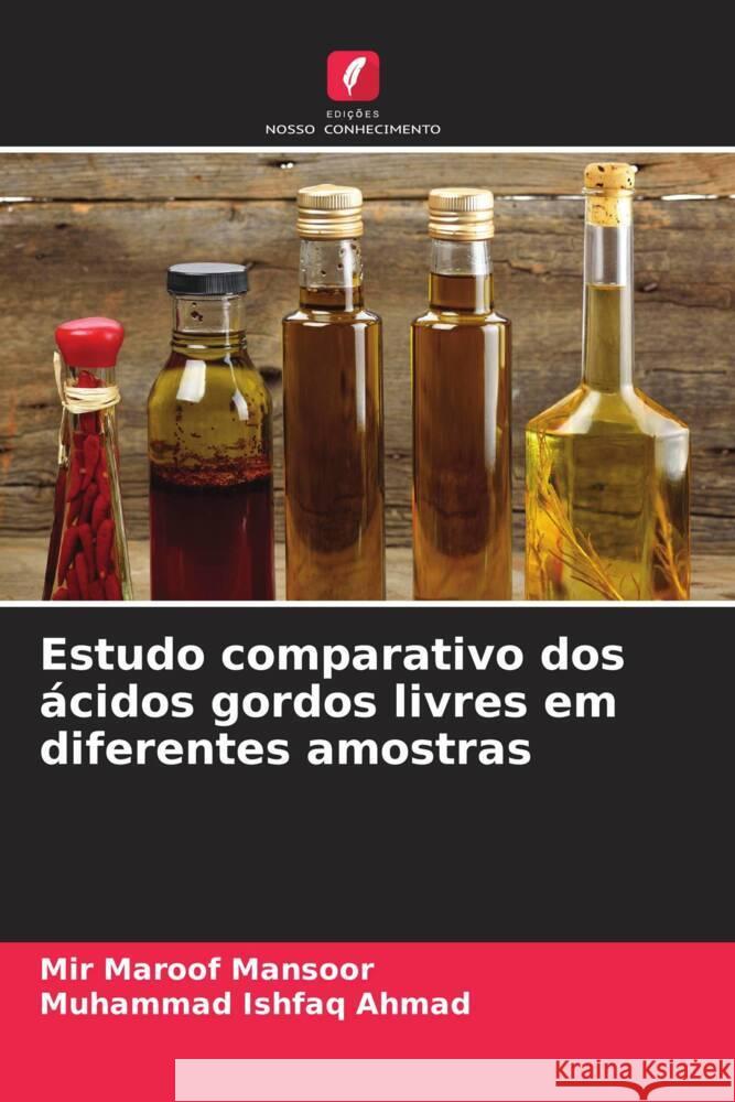 Estudo comparativo dos ?cidos gordos livres em diferentes amostras Mir Maroof Mansoor Muhammad Ishfaq Ahmad 9786207981830 Edicoes Nosso Conhecimento - książka