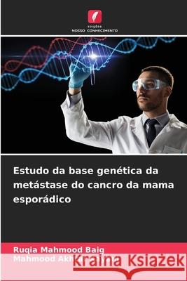 Estudo da base genética da metástase do cancro da mama esporádico Baig, Ruqia Mahmood, Kayani, Mahmood Akhtar 9786139711536 Edições Nosso Conhecimento - książka