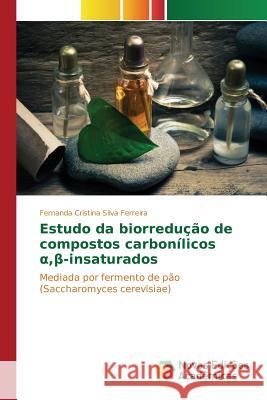 Estudo da biorredução de compostos carbonílicos α,β-insaturados Silva Ferreira Fernanda Cristina 9786130169329 Novas Edicoes Academicas - książka