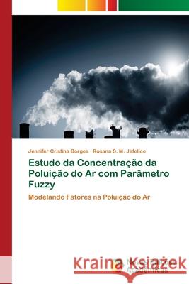 Estudo da Concentração da Poluição do Ar com Parâmetro Fuzzy Borges, Jennifer Cristina 9786202405690 Novas Edicioes Academicas - książka