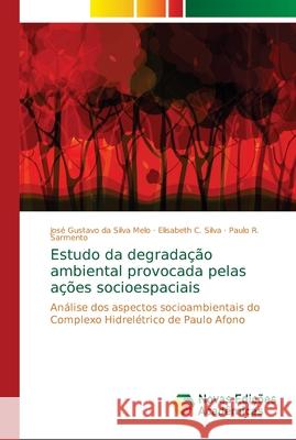 Estudo da degradação ambiental provocada pelas ações socioespaciais Melo, José Gustavo Da Silva 9786139651429 Novas Edicioes Academicas - książka